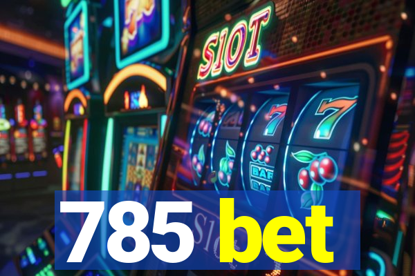 785 bet